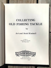 Load image into Gallery viewer, 1st Edition Book • COLLECTING OLD FISHING TACKLE by Art & Scott Kimball